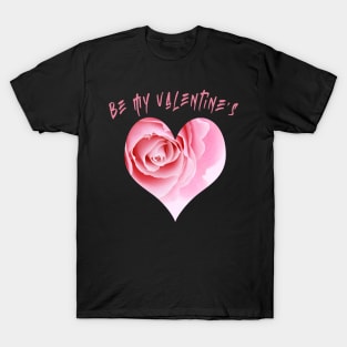 be my valentines t-shirt T-Shirt